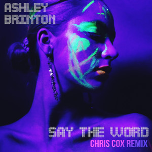Album Say the Word (Chris Cox Remix) from Ashley Brinton