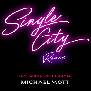 收聽Michael Mott的Single City (Remix)歌詞歌曲
