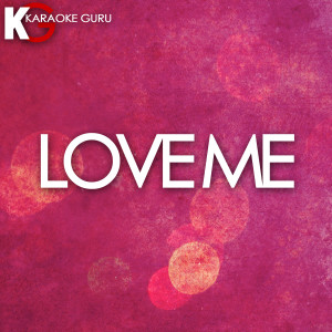 收聽Karaoke Guru的Love Me (Originally by Lil Wayne, Future & Drake) [Karaoke Version] (Karaoke Version)歌詞歌曲