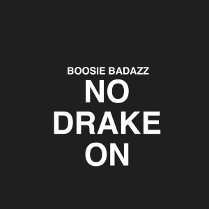 Listen to No Drake on (feat. Lil Scrappy) (Explicit) song with lyrics from Boosie Badazz