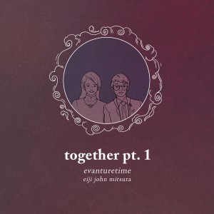 Album together Pt. 1 oleh Evanturetime