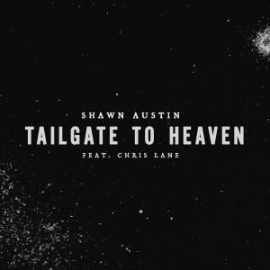 Album Tailgate To Heaven (feat. Chris Lane) from Shawn Austin