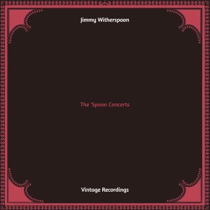 Jimmy Witherspoon的專輯The 'Spoon Concerts (Hq remastered)