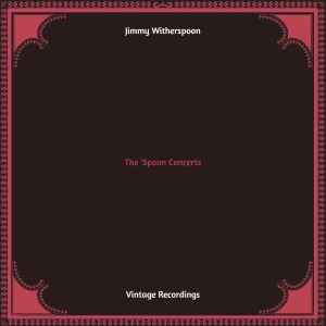 Jimmy Witherspoon的專輯The 'Spoon Concerts (Hq remastered)