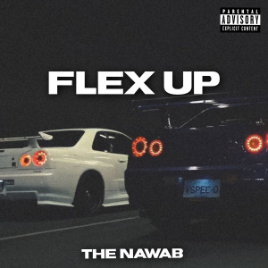 Dengarkan Flex Up (Explicit) lagu dari The Nawab dengan lirik
