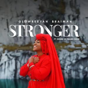 Listen to Stronger song with lyrics from Glowreeyah Braimah