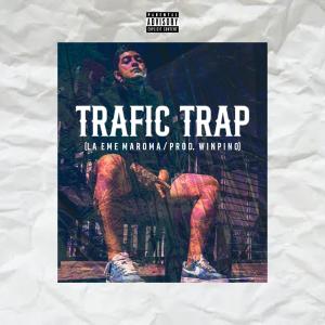 La Eme Maroma的專輯Trafic Trap (Explicit)
