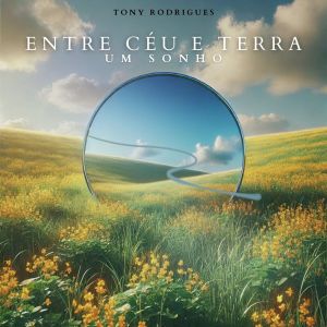 Tony Rodrigues的專輯Entre Céu e Terra, Um Sonho