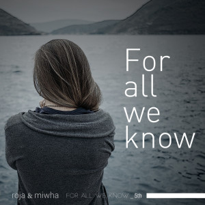 Album For All We Know oleh Roja & Miwha