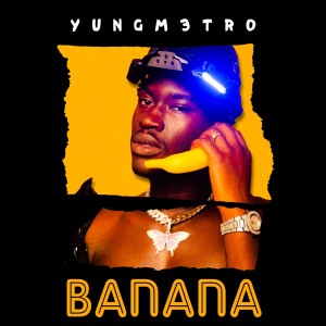 YungM3tro的專輯Banana (Explicit)