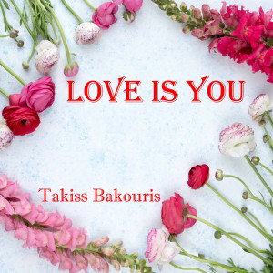 收听Takiss Bakouris的Love Is You歌词歌曲