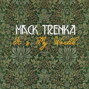 收聽Mack Trenka的It's My World歌詞歌曲