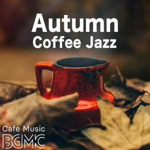 收聽Cafe Music BGM channel的The Smell of Autumn Air歌詞歌曲