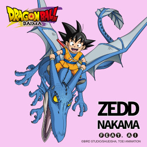 อัลบัม NAKAMA (Dragon Ball DAIMA Ending Theme - Anime ver.) ศิลปิน Zedd