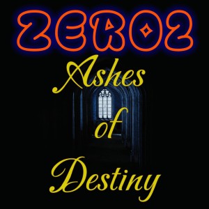 Listen to Ashes of destiny song with lyrics from Zero2