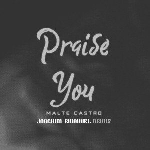 Malte Castro的專輯Praise You (JOACHIM EMANUEL Remix)