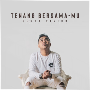 Dengarkan Tenang BersamaMu lagu dari Eldhy Victor dengan lirik