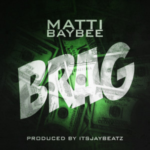Listen to Brag song with lyrics from Matti Baybee