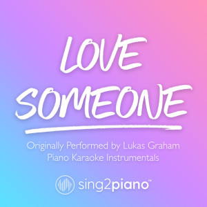 ดาวน์โหลดและฟังเพลง Love Someone (Originally Performed by Lukas Graham) (Piano Karaoke Version) พร้อมเนื้อเพลงจาก Sing2Piano