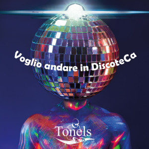 ดาวน์โหลดและฟังเพลง Voglio andare in discoteca พร้อมเนื้อเพลงจาก Tonels