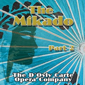 The D'Oyly Carte Opera Company的专辑The Mikado, Vol. 2