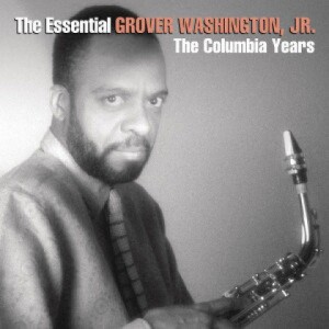Grover Washington Jr.的專輯The Essential Grover Washington Jr.: The Columbia Years