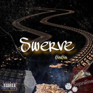 ดาวน์โหลดและฟังเพลง Swerve (Explicit) พร้อมเนื้อเพลงจาก 6ix6ix