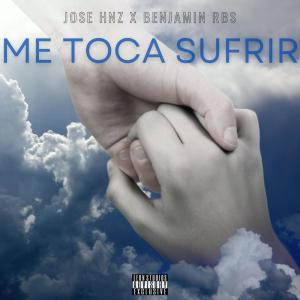 收聽Jose Hnz的Me Toca Sufrir (feat. Benjamin Rbs) (Explicit)歌詞歌曲