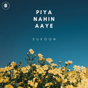 Album Piya Nahin Aaye from SUKOON