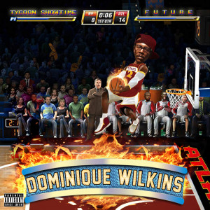 Dengarkan Dominique Wilkins (Explicit) lagu dari Tycoon Showtime dengan lirik
