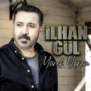 Dengarkan lagu Yürek Yaram nyanyian İlhan Gül dengan lirik