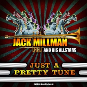 Jack Millman的專輯Jack Millman and His Allstars - Just a Pretty Tune