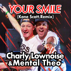 ดาวน์โหลดและฟังเพลง Your Smile (Kane Scott Remix) พร้อมเนื้อเพลงจาก Charly Lownoise