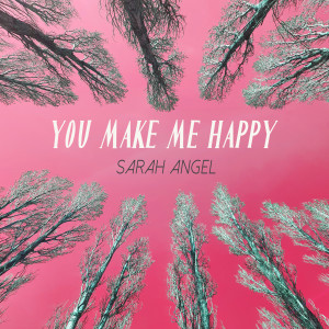 ดาวน์โหลดและฟังเพลง You Make Me Happy พร้อมเนื้อเพลงจาก Sarah Angel