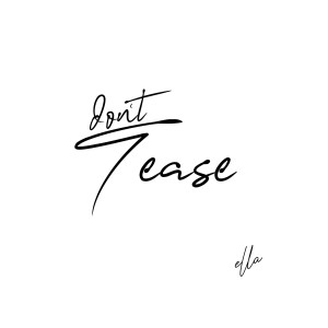 ดาวน์โหลดและฟังเพลง Don't Tease พร้อมเนื้อเพลงจาก Ella