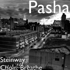 Dengarkan lagu Steinway Choir: Breathe nyanyian Pasha dengan lirik