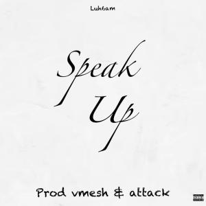 收聽Luh6am的Speak up (Prod vmesh & attack) (Explicit)歌詞歌曲