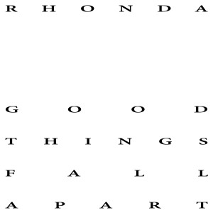 อัลบัม Good Things Fall Apart ศิลปิน Rhonda