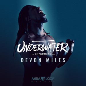收听Devon Miles的Under Water (Keep Breathing)歌词歌曲