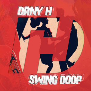 Listen to Swing Doop (Edit Mix) song with lyrics from Dany H