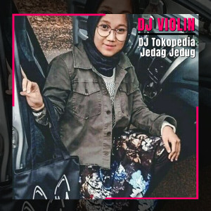 Listen to DJ Tokopedia Jedag Jedug song with lyrics from DJ Violin