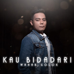 Album Kau Bidadari oleh Wahab Golok