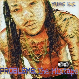 Yung G.S.的專輯Problems: The Mixtape (Explicit)