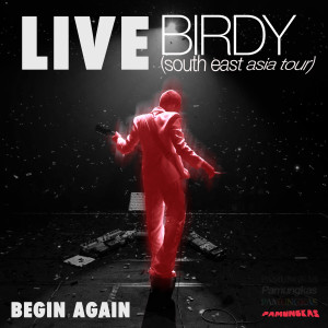 Album Begin Again (Live - Birdy South East Asia Tour) from Pamungkas