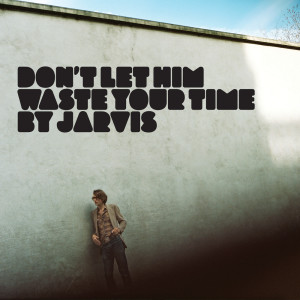 Album Don't Let Him Waste Your Time oleh Jarvis Cocker