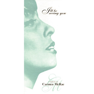 ดาวน์โหลดและฟังเพลง I'll Be Seeing You พร้อมเนื้อเพลงจาก Carmen McRae