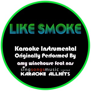ดาวน์โหลดและฟังเพลง Like Smoke (Originally Performed By Amy Winehouse feat. Nas) [Intrumental Audio Version] พร้อมเนื้อเพลงจาก Karaoke All Hits