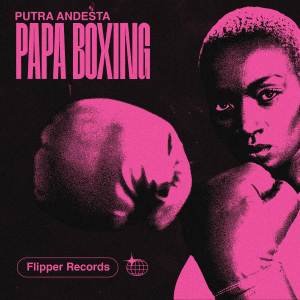 PUTRA ANDESTA的专辑PAPA BOXING