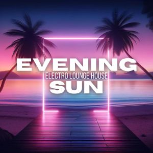 Del Mar Chill Music Club的專輯Evening Sun (Electro Lounge House)