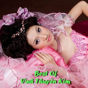 Album Best Of Vĩnh Thuyên Kim oleh Vĩnh Thuyên Kim